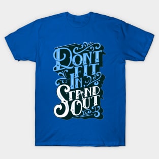 Stand Out - Be Unique - Stand Out from the Crowd - Typography Quote T-Shirt